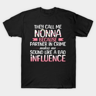 They Call Me Nonna Because Partner In Crime Bad Influence T-Shirt